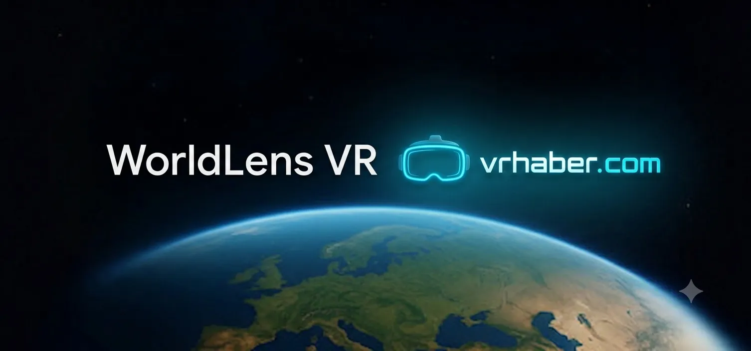 WorldLens VR v49: Google Street View Artık Tamamen 3D!